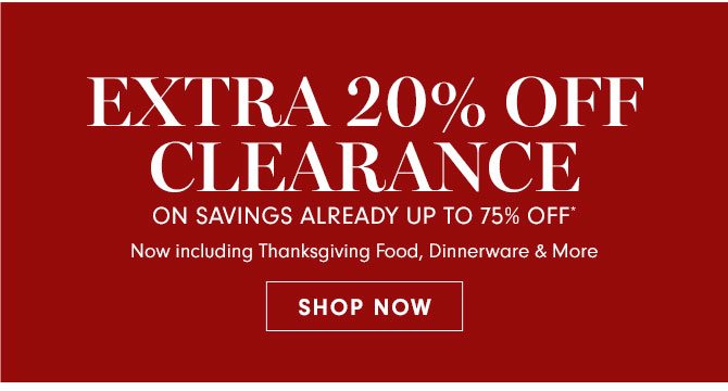 EXTRA 20% OFF CLEARANCE ON SAVINGS ALREADY UP TO 75% OFF* Plus, FREE SHIPPING on Cookware, Cutlery and Electrics - SHOP NOW 