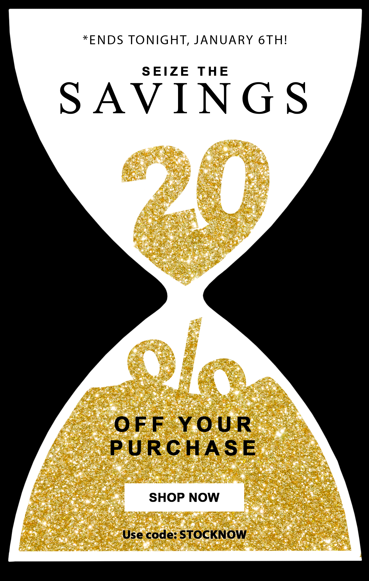 *Ends tonight, January 6th! Seize the Savings 20% Off Your Purchase Shop Now Use code: STOCKNOW
