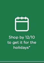 Shop by 12/10 to get it for the holidays