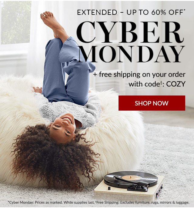 EXTENDED - UP TO 60% OFF - CYBER MONDAY + FREE SHIPPING ON YOUR ORDER WITH CODE: COZY - SHOP NOW