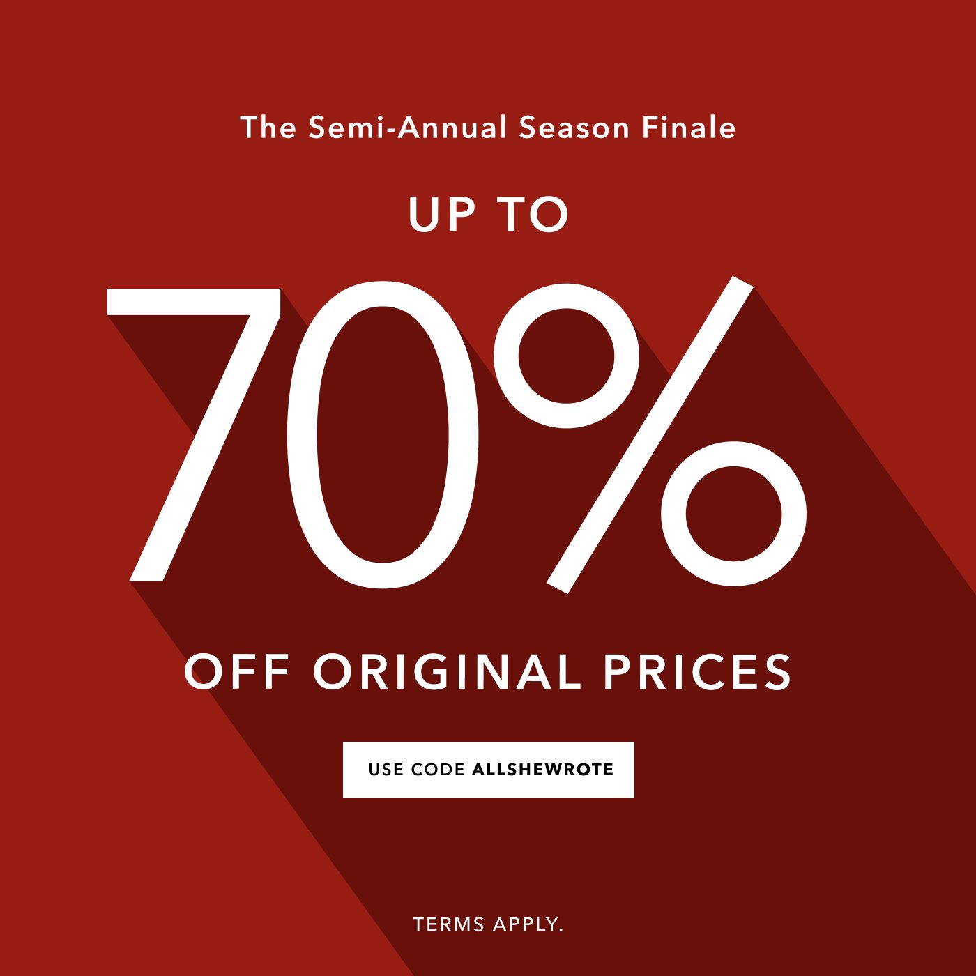 The Semi-Annual Season Finale Up to 70% off Shop Now original prices *terms apply 