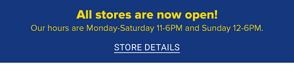 Welcome back to Belk. All stores are open every day from twelve to six.