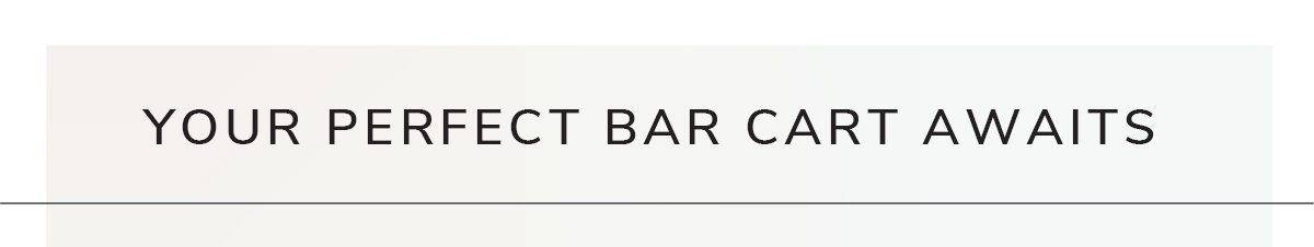 Your Perfect Bar Cart Awaits | SHOP NOW