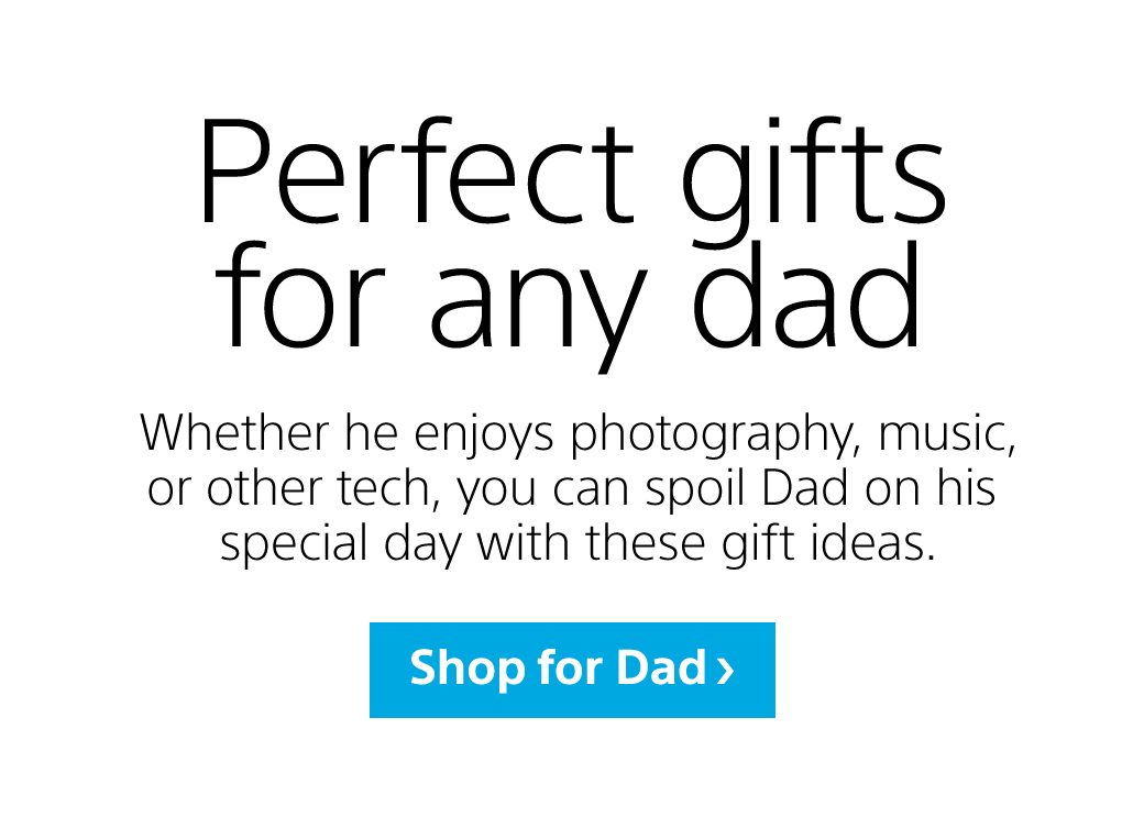 Perfect gifts for any dad | Whether he enjoys photography, music, or other tech, you can spoil Dad on special day with these gift ideas. | Shop for Dad