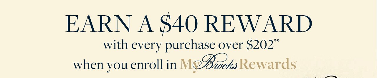 Earn A $40 Reward with every purchase over $202 when you enroll in My Brooks Rewards