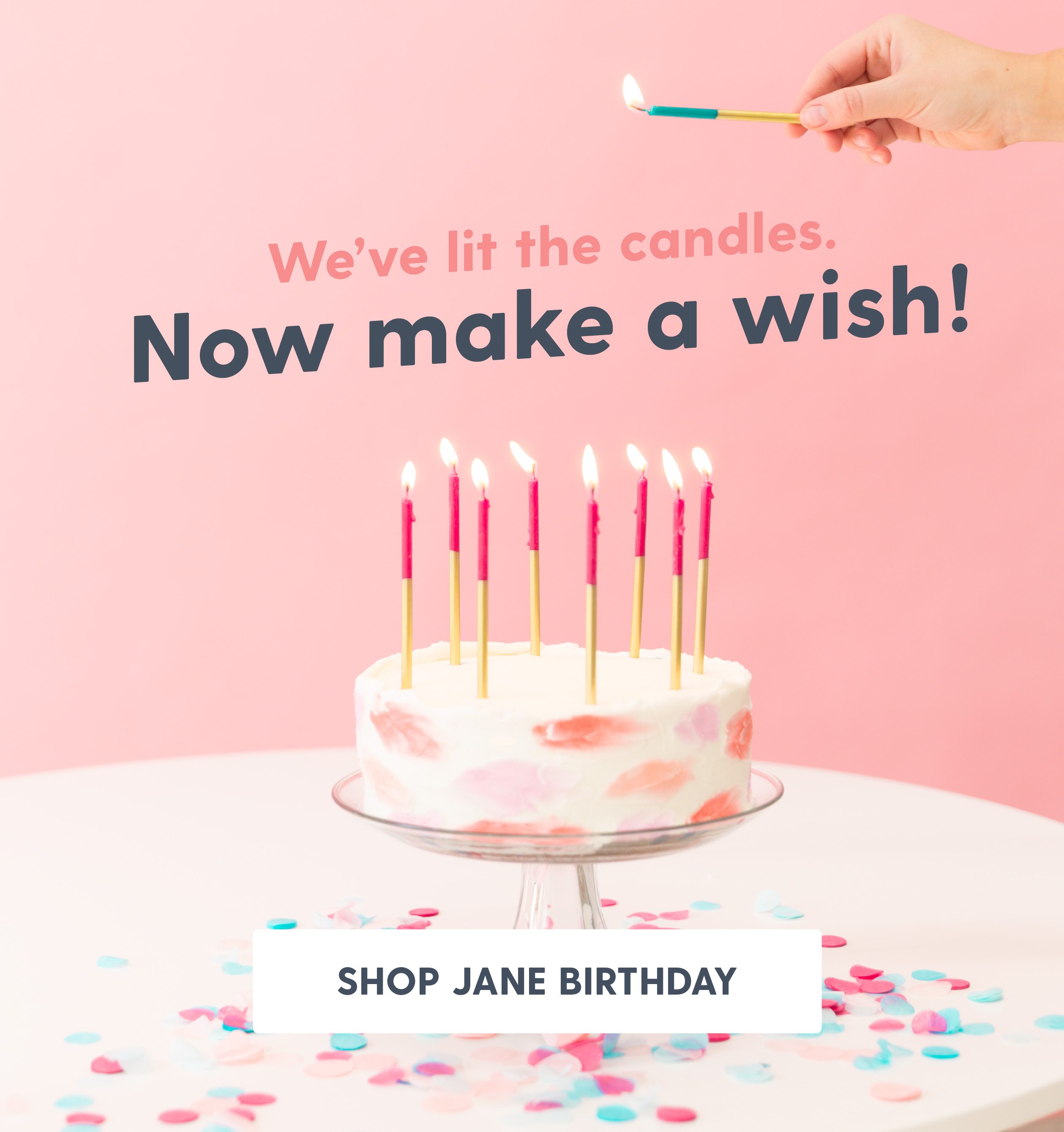 We've lit the candles. Now make a wish! Shop Jane Birthday.