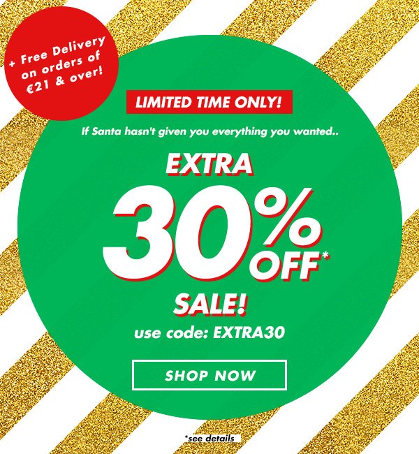 EXTRA 30%* OFF SALE!