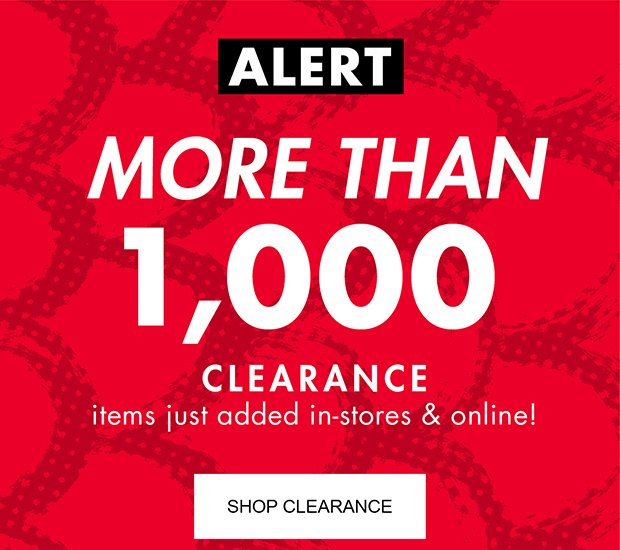 More than 1,000 clearance items just added in-stores & online! - Shop Clearance