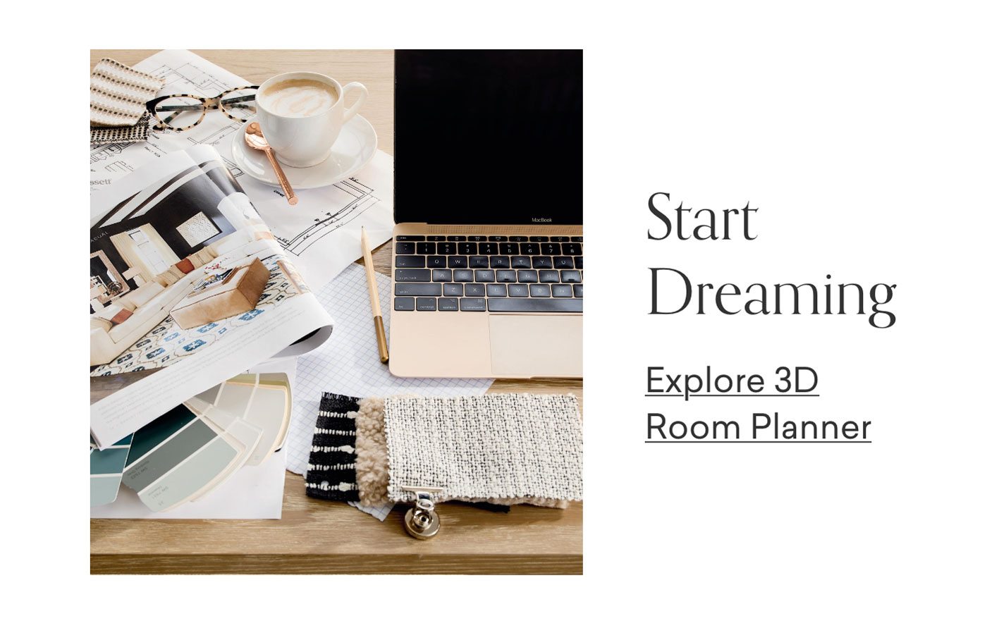 Start dreaming. Explore Room Planner.