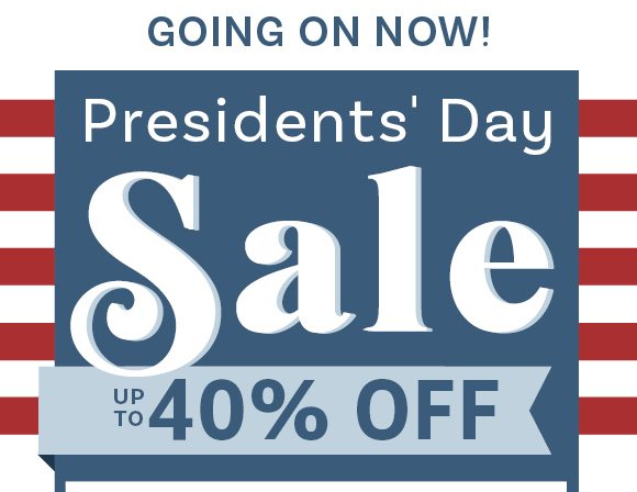 President's Day Sale - Up to 40% off