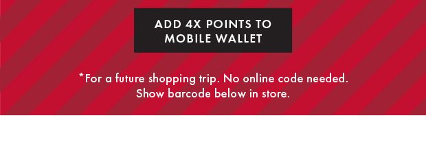 ADD 4X POINTS TO MOBILE WALLET