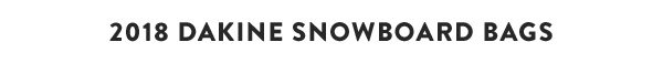 2018 Dakine Snowboard Bags