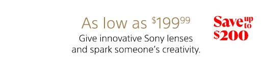 Save up to $200 | As low as $199.99 | Give innovative Sony lenses and spark someone’s creativity.