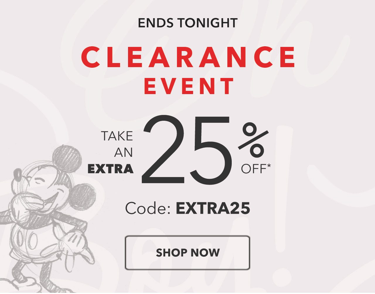 Clearance Event | Take an Extra 25 | Code: EXTRA25 | Shop Now