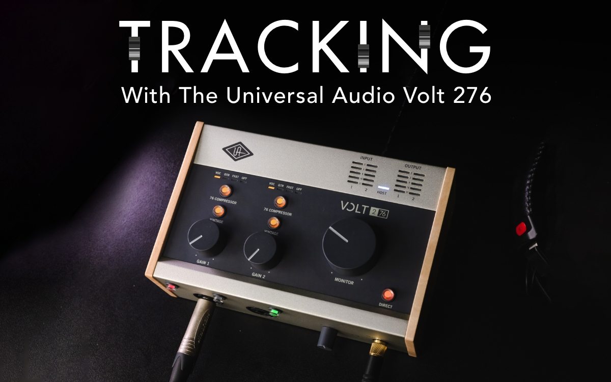 Tracking With The Universal Audio Volt 276