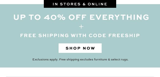 UP TO 40% OFF EVERYTHING