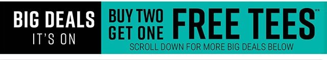 Big Deals It's On Buy Two Get One Free Tees Scroll Down For More Big Deals Below