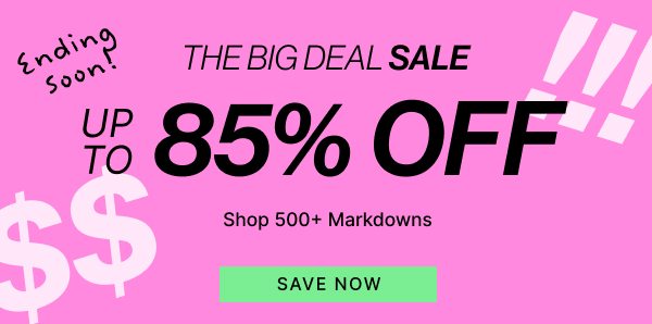 The Big Deal Sale | Up To 85% OFF | Ending Soon! | SHOP NOW