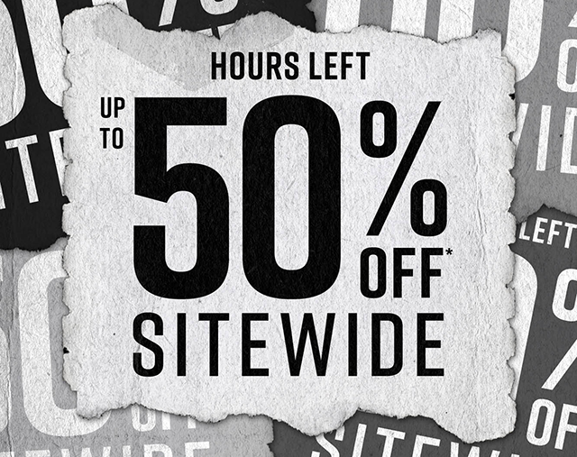 Hours Left | Up To 50% Off* Sitewide
