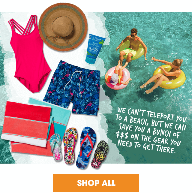 We Can't Teleport You to the Beach, But We Can Save You a Bunch of $$$ on the Gear You Need to Get There - Shop All