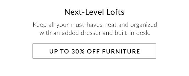 NEXT-LEVEL LOFTS - UP TO 30% OFF FURNITURE