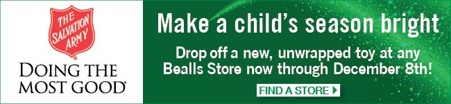 Support the Salvation Army - Drop off a new, unwrapped toy at any Bealls Store now through Dec. 8! Find a Store