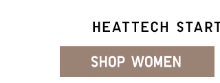 WOMEN'S HEATTECH STARTING AT $9.90 - SHOP WOMEN