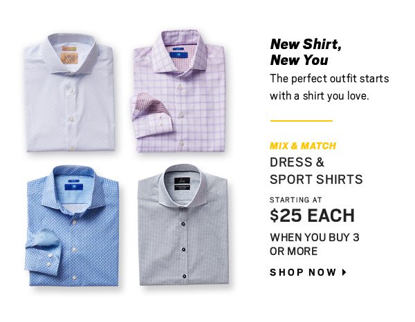 Mix & Match Dress Shirts starting $25 each when you buy 3 or more - Shop Now