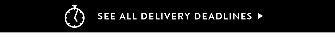 See All Delivery Deadlines