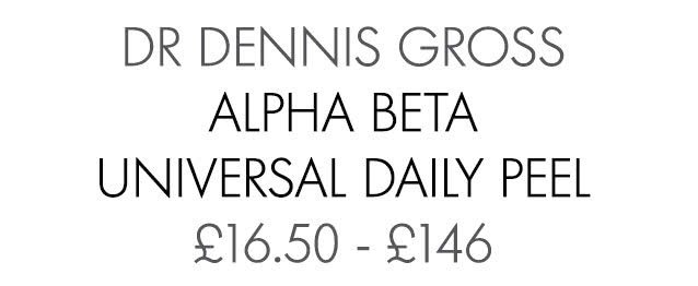 DR DENNIS GROSS Alpha Beta Universal Daily Peel £16.50 - £146