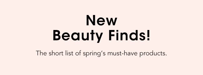 NEW BEAUTY FINDS!