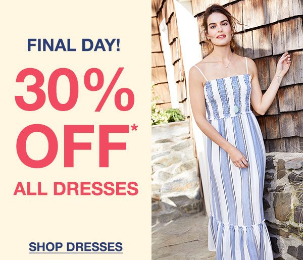 Final day! 30% off* all dresses. Shop dresses.