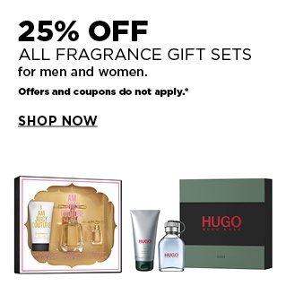 25% off all fragrance gift sets for men and women. offers and coupons do not apply. shop now.