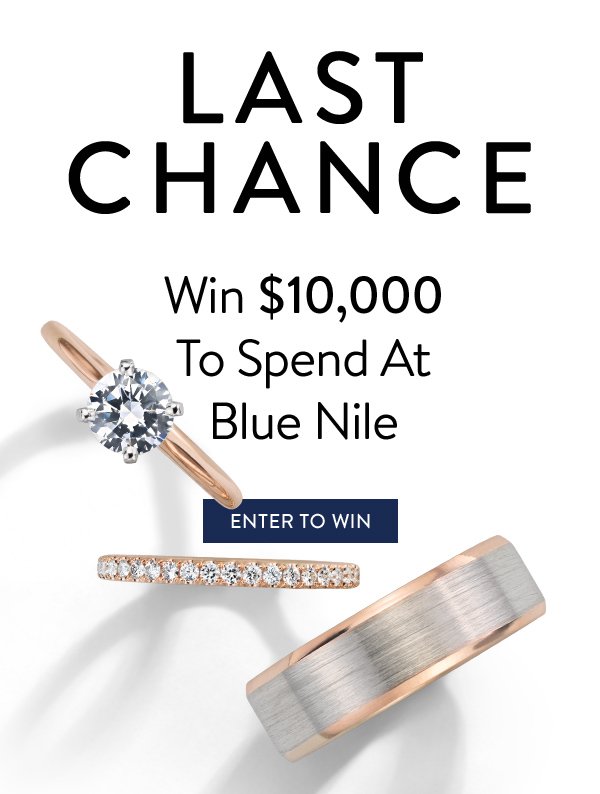 Last Chance. Win $10,000 To Spend At Blue Nile. Enter To Win