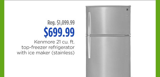 Reg. $1,099.99 | $699.99 | Kenmore 21 cu. ft. top-freezer refrigerator with ice maker (stainless)