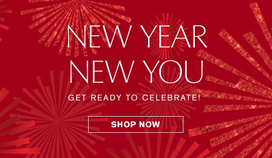 New Year New You Get ready to celebrate! Shop Now »