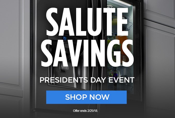 SALUTE SAVINGS | PRESIDENTS DAY EVENT | SHOP NOW | Offer ends 2/25/18.