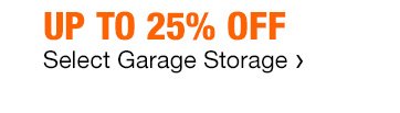 Up to 25% Off | Select Garage Storage