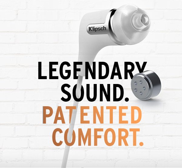Legendary Sound. Patented Comfort.