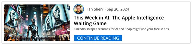 This Week in AI: The Apple Intelligence Waiting Game - Continue Reading