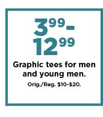 3.99-12.99 graphic tees for men and young men. shop now.