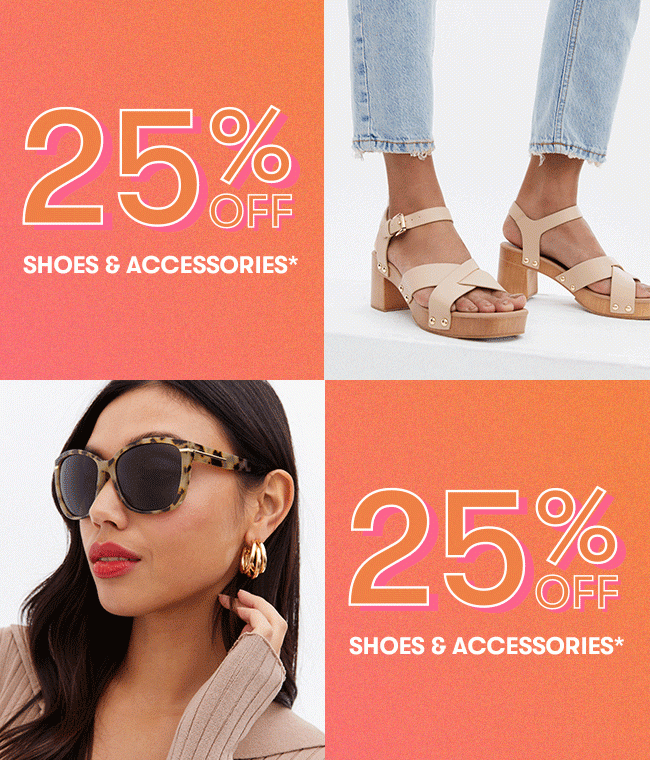 25% OFF ACCESSORIES AND FOOTWEAR
