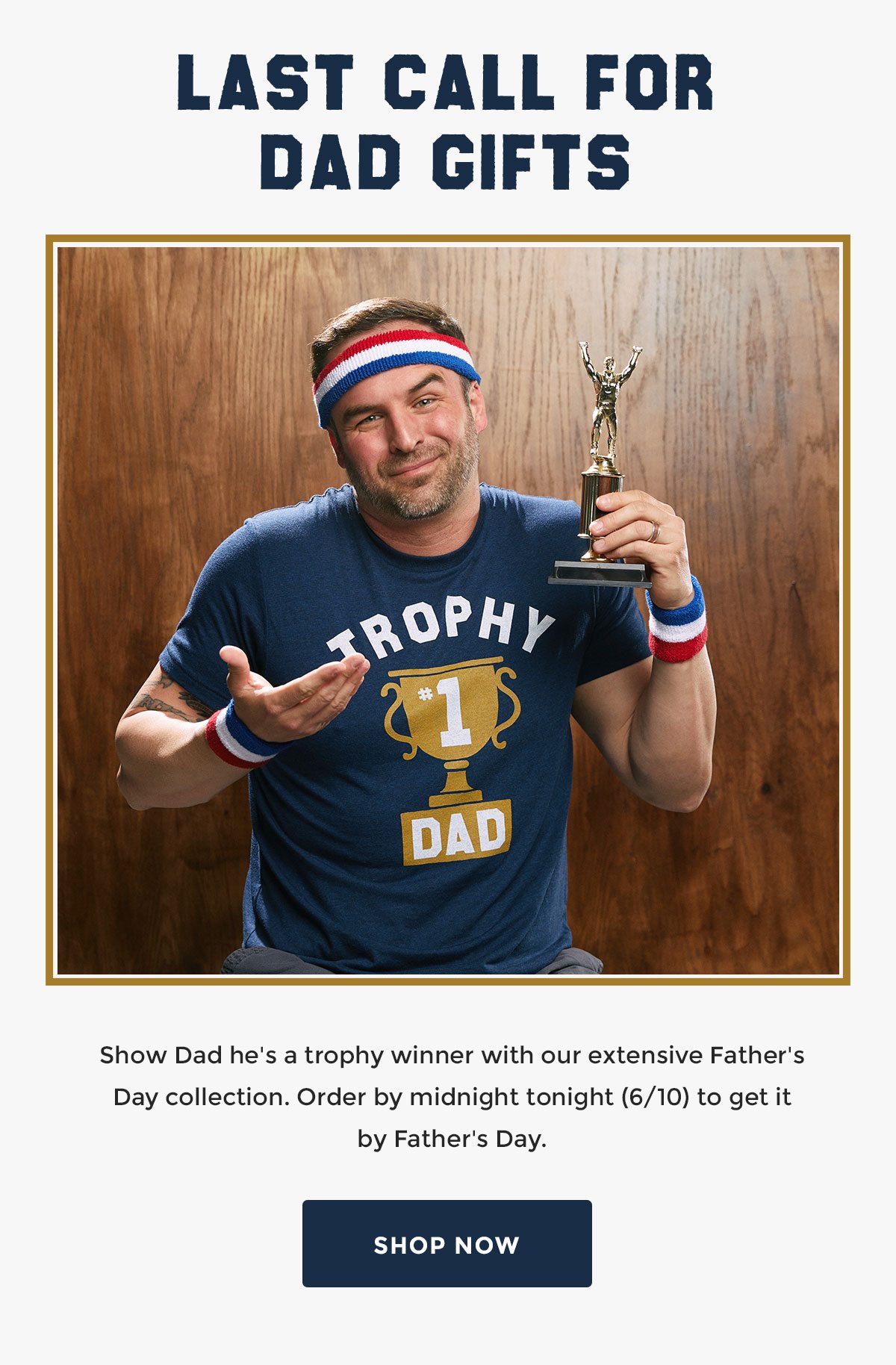 Last Call For Dad Gifts