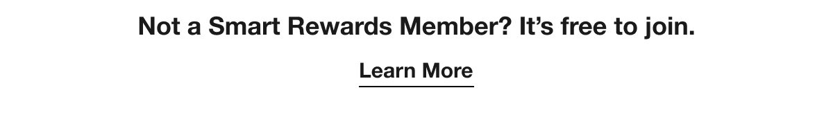 Not a Smart Rewards Member? It’s free to join. | Learn More