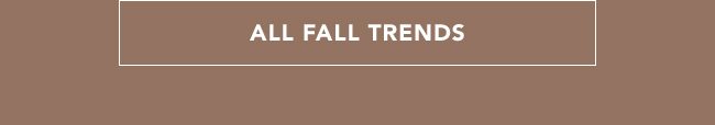 ALL FALL TRENDS