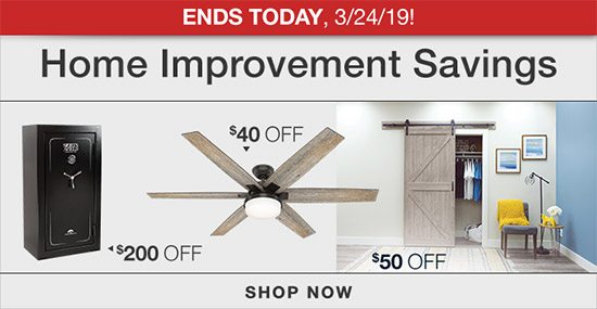 Ends Today, 3/24/19! Home Improvement Savings. Shop Now