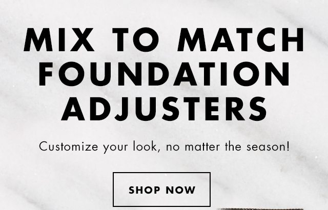 Mix To Match Foundation Adjusters. Shop Now