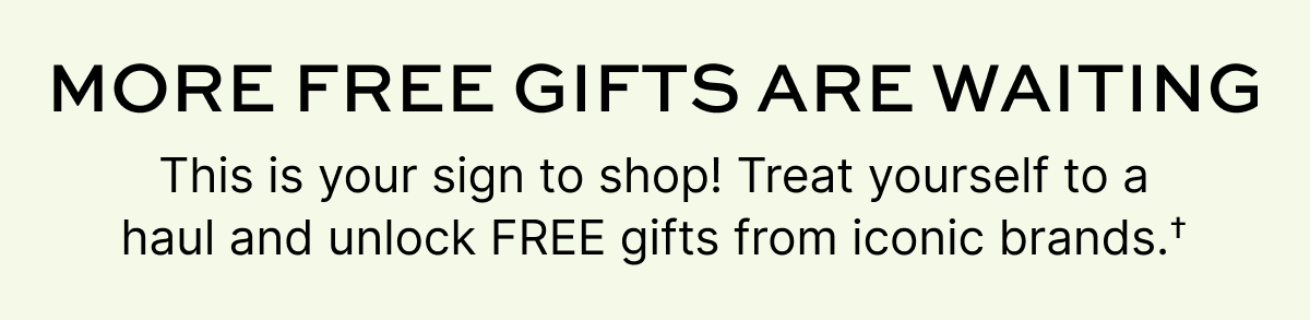 MORE FREE GIFTS ARE WAITING
