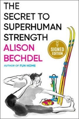 BOOK | The Secret to Superhuman Strength by Alison Bechdel