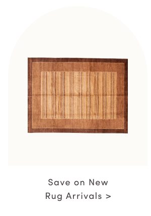 Save on New Rug Arrivals